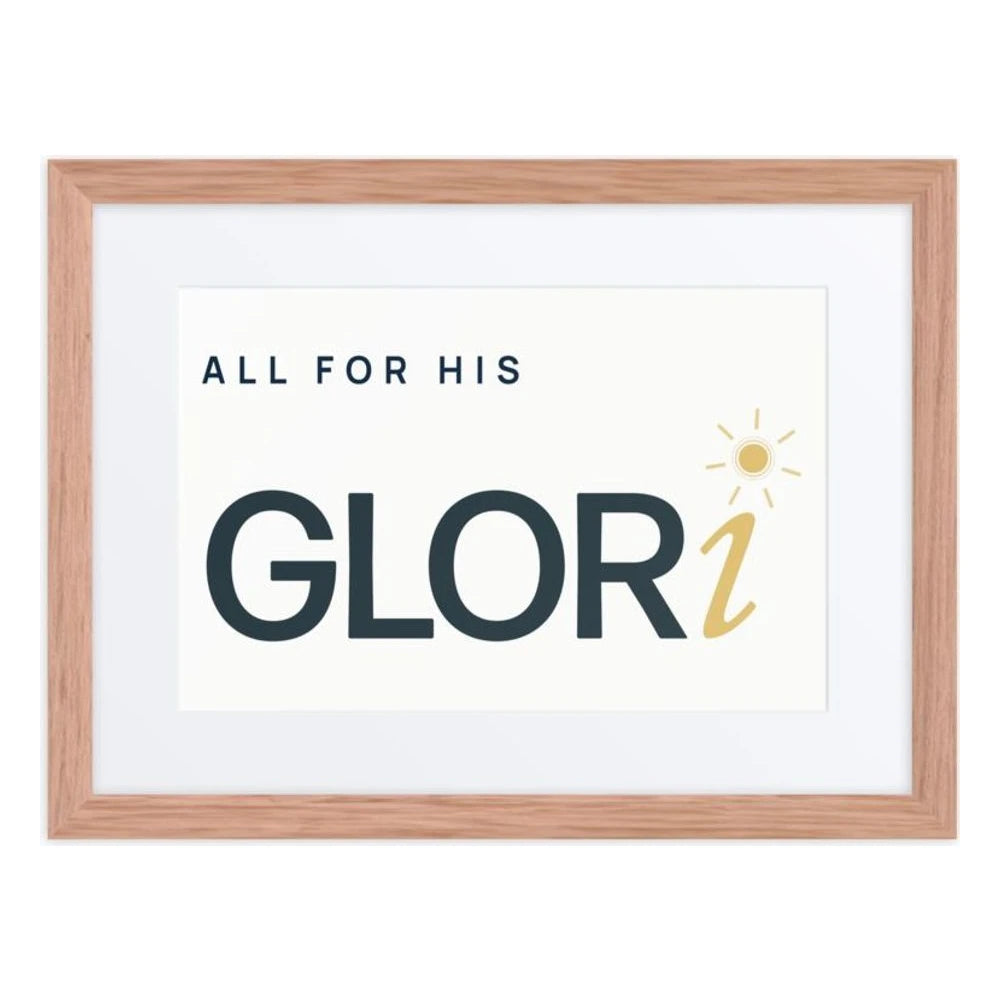 Framed Verse Poster — All for His GLORi — Red Oak